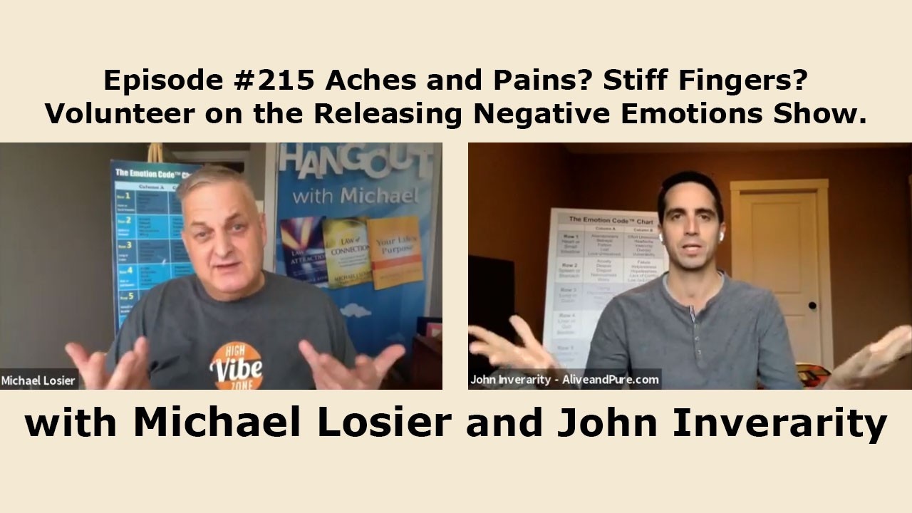 Episode #215 Aches and Pains? Stiff Fingers? Volunteer on the Releasing Negative Emotions Show.