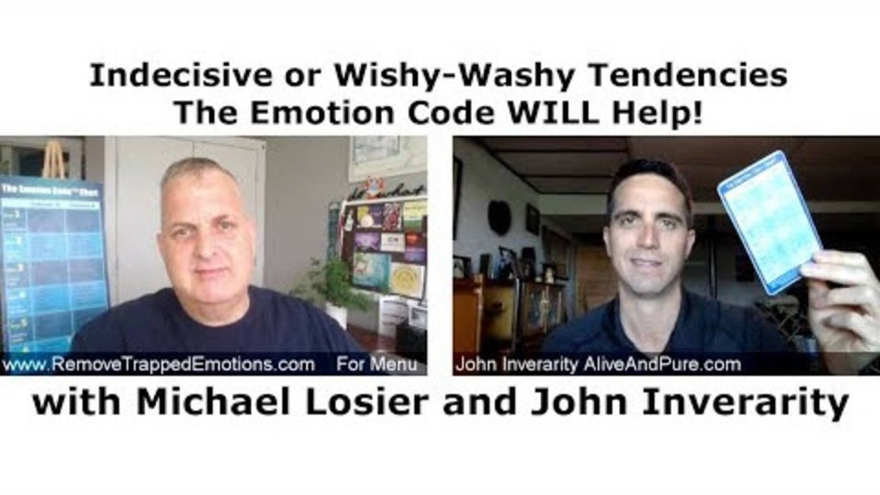 Episode #110 Indecisive or Wishy-Washy Tendencies — The Emotion Code WILL Help!