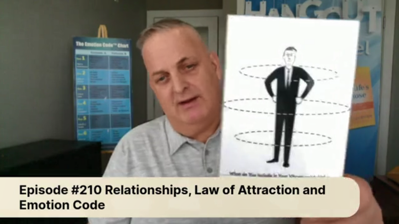 Episode #210 Relationships, Law of Attraction & Emotion Code™