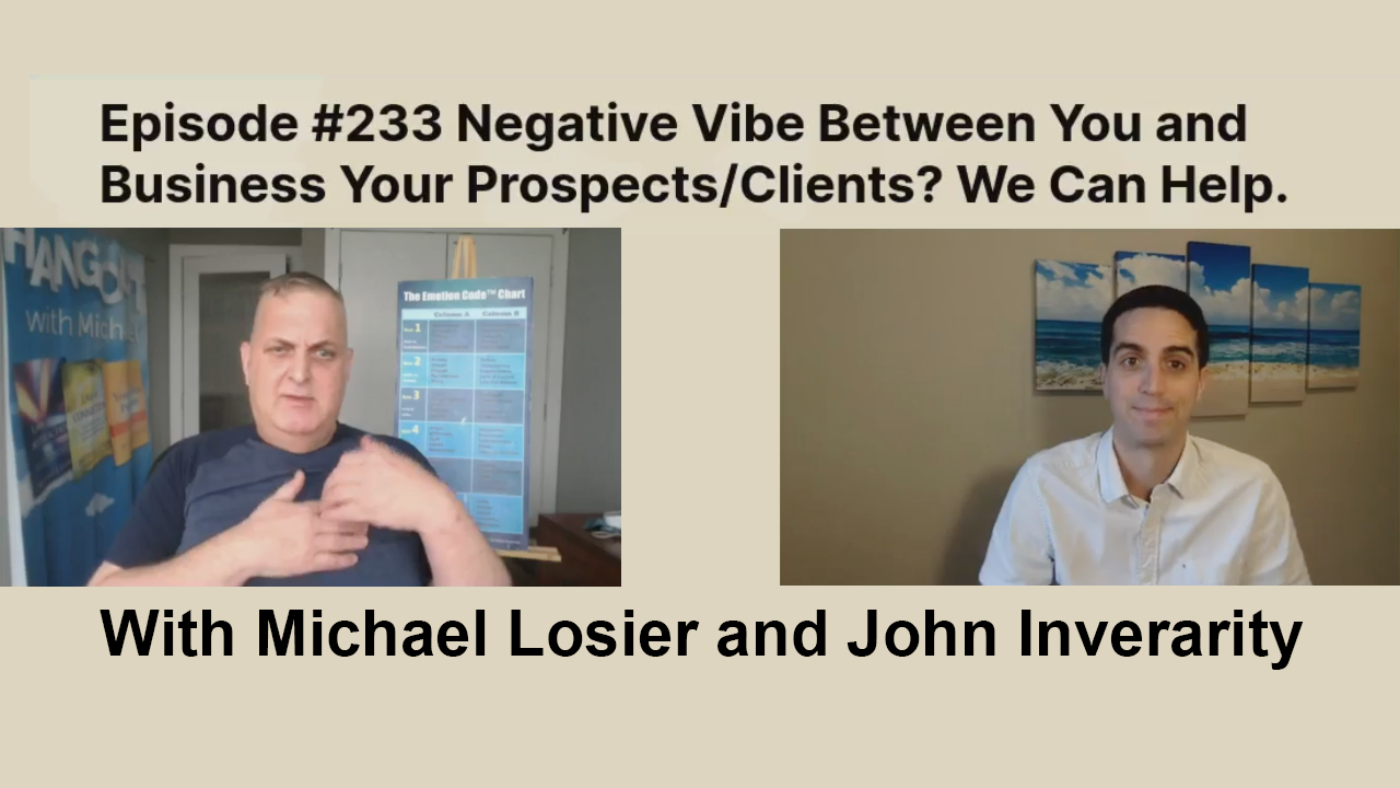 Episode #233 Negative Vibe Between You and Business Prospects/Clients? We Can Help