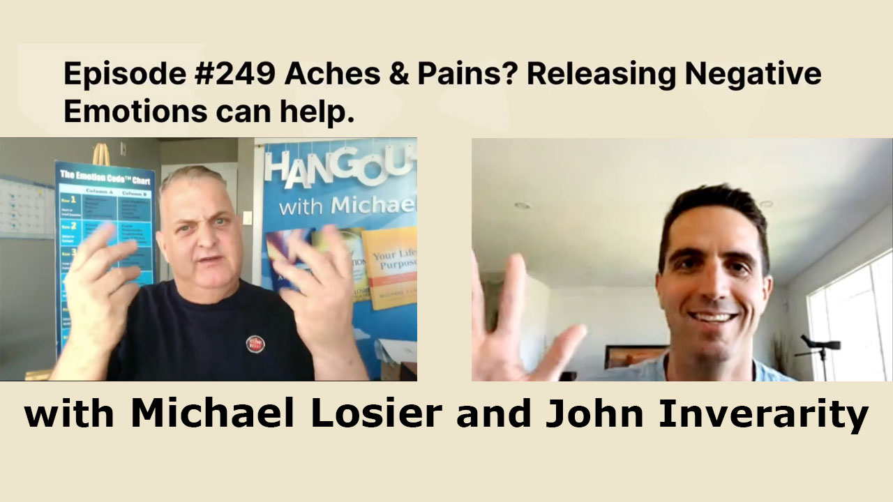 Episode #249 Aches & Pains? Releasing Negative Emotions can help