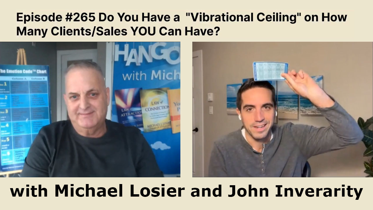 Episode #265 Do You Have a “Vibrational Ceiling” on How Many Clients/Sales YOU Can Have?